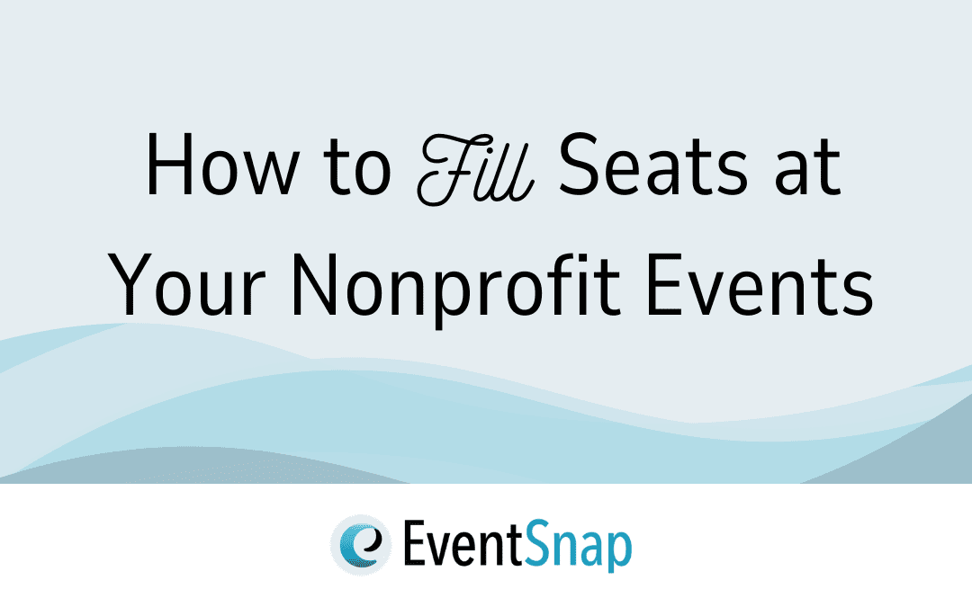 How to Fill Seats at Your Nonprofit Events