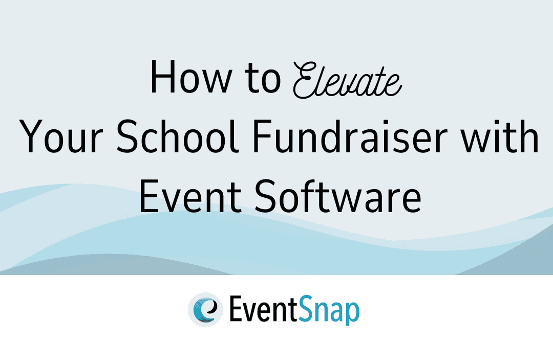 How to Elevate Your School Fundraiser with Event Software